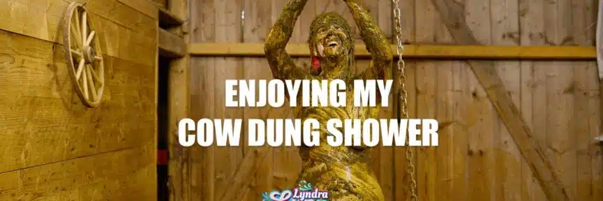 Enjoying my cow dung shower